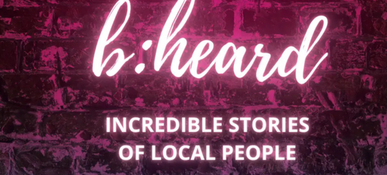 b:heard - incredible stories of local people