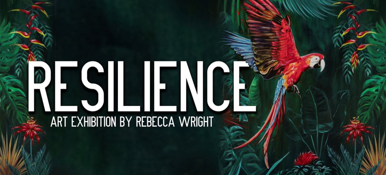 Resilience - Art Exhibition by Rebecca Wright