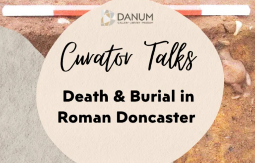 Curator Talks: Death and Burial in Roman Doncaster