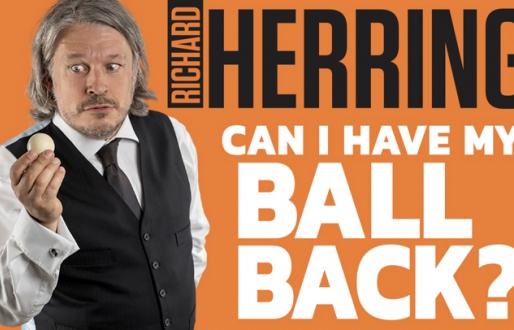 Richard Herring: Can I Have My Ball Back?