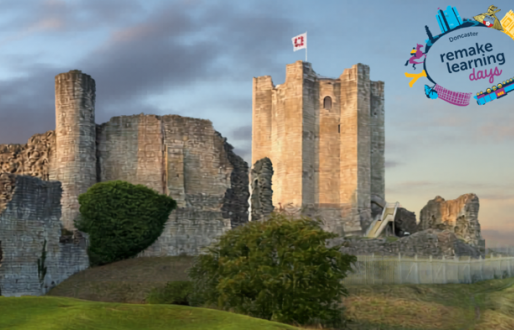 Explore and Learn at Conisbrough Castle- Remake Learning Days